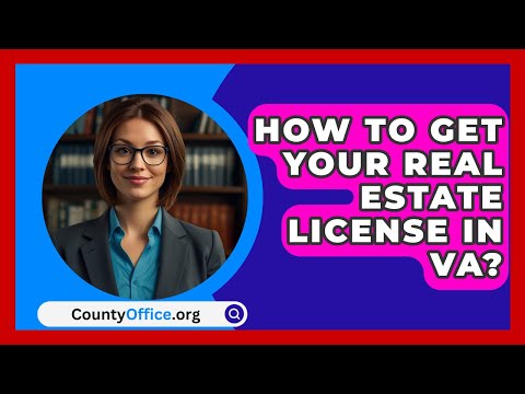 How To Get Your Real Estate License In VA? - CountyOffice.org