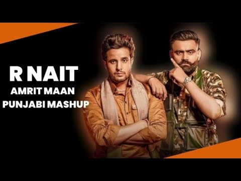 R Nait x Amrit Maan (Punjabi Mashup) -  |  Latest Punjabi Song 2024 | Mashup King Quick