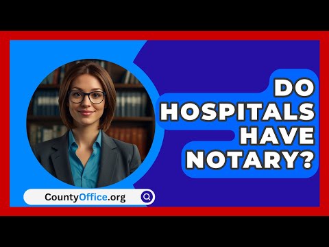 Do Hospitals Have Notary? - CountyOffice.org