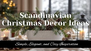 Scandinavian Christmas Decor Ideas: Simple, Elegant, and Cozy Inspiration!