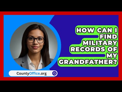 How Can I Find Military Records Of My Grandfather? - CountyOffice.org