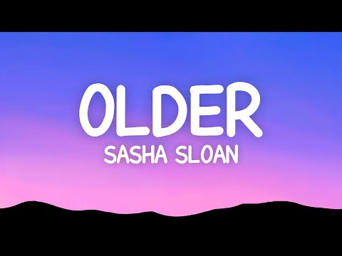 Sasha Sloan - Older (Lyrics)