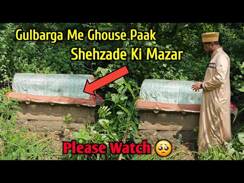 Aaj Kis Halat Me Hai | Gulbarga Me Ghouse Paak Ke Shehzade Ki Mazar 🥺