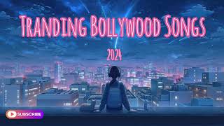 Top Tranding Bollywood Songs |✨New Latest Hindi Songs 2024❤️