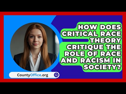 How Does Critical Race Theory Critique the Role of Race and Racism in Society? | CountyOffice.org