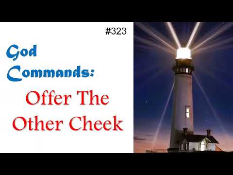 323 - God Commands - Offer The Other Cheek