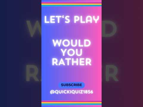 Would You Rather