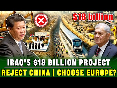 Betraying China? After rejecting China, Iraq hands over an $18 billion project to European countries