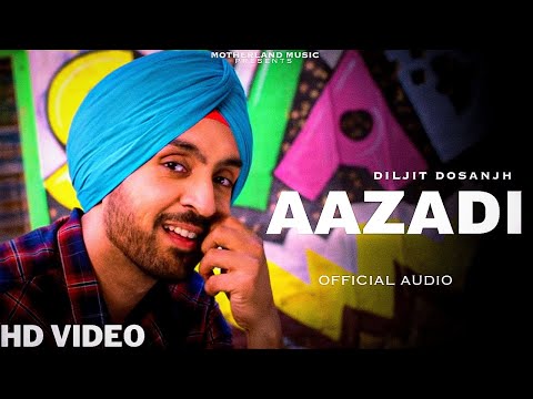 Diljit Dosanjh - Aazadi (Official Video) | Diljit Dosanjh New Punjabi Song 2023