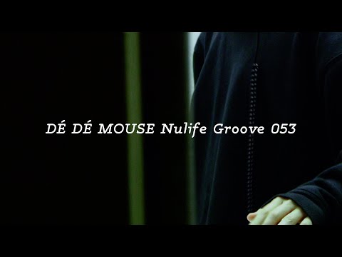 DÉ DÉ MOUSE Nulife Groove 053