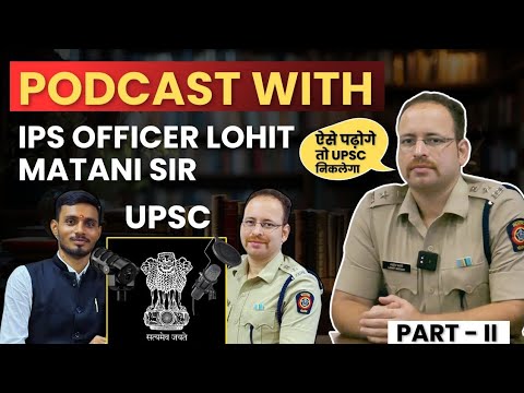 Let's understand everything about UPSC exam with famous IPS officer Lohit Matani sir💥 #ipsinterview