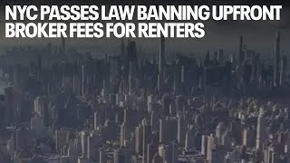 NYC passes law banning upfront broker fees for renters