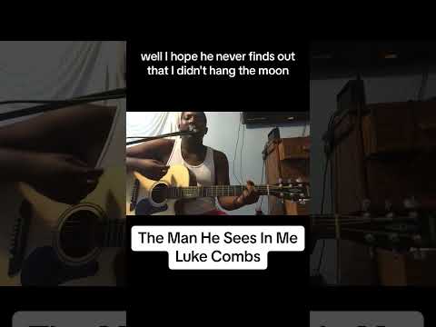 Luke Combs - The Man He Sees In Me (Acoustic Cover)