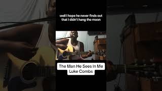 Luke Combs - The Man He Sees In Me (Acoustic Cover)