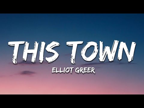 Elliot Greer - This Town (Lyrics)