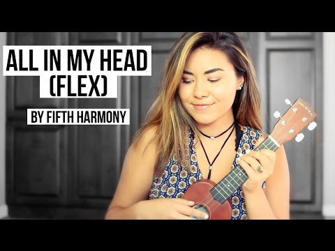 "All In My Head (Flex)" by Fifth Harmony | Ukulele Cover by Chloe May