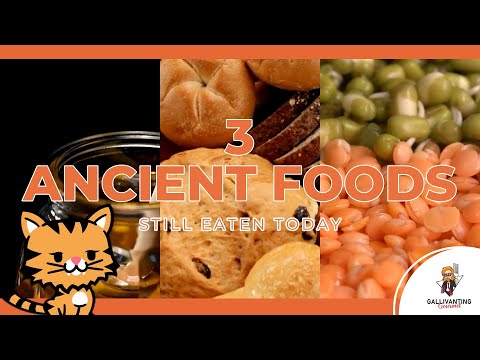 Top 3 Ancient Foods Still Eaten Today!