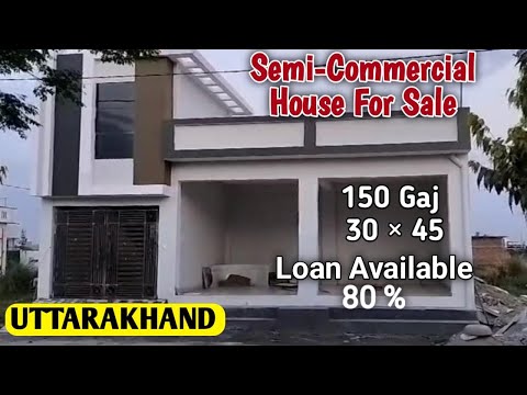 Semi-Commercial House For Sale  |  150 Gaj  |  Uttarakhand