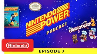 Overcooked! 2 Developers + Nintendo Power 30th Anniversary | Nintendo Power Podcast