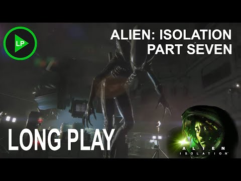 Alien: Isolation - [ PART SEVEN ] - Long Play