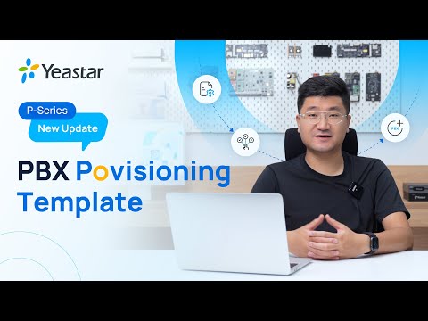 PBX Provisioning Template -  Auto-Provision Your PBXs | P-Series NEW UPDATES