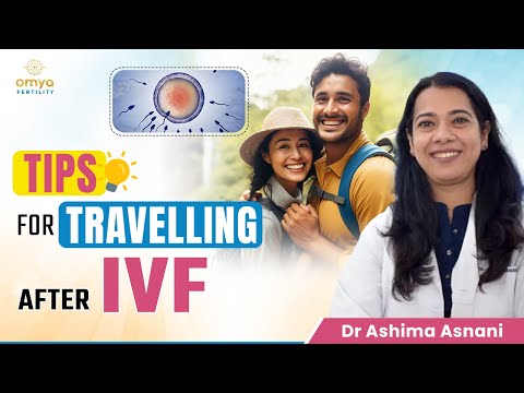 Expert Tips for Travelling after Embryo Transfer | IVF Injections while Travelling? | Omya Fertility