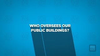 Meet GSA's Public Buildings Service