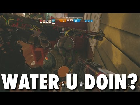 Rainbow Six Siege - Water U Doin??