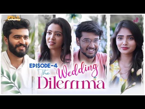 The Wedding Dilemma - Episode - 4  || Telugu Web Series 2022 || 4K || Chinni Chitralu ||