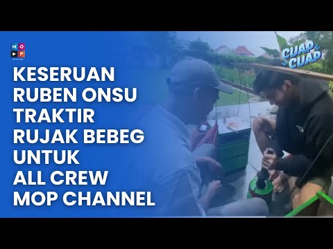 RUBEN ONSU SIAPKAN RUJAK BEBEG UNTUK TIM SEBELUM SYUTING I KNOW YOU - CUAP CUAP