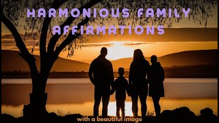 Transform your family bonds: powerful affirmations for harmonious relationships