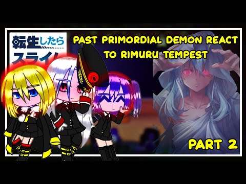 [ Past Primordial Demons React To Rimuru Tempest ]  | Gacha React | 2/?