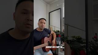 WORSHIP WITH TONY - 06 Here I Am To Worship #worship #session #praisejesus #faith #acousticcover