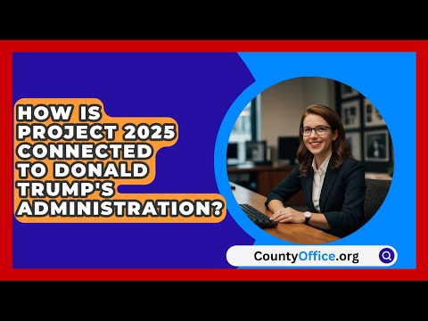 How Is Project 2025 Connected to Donald Trump's Administration? | CountyOffice.org