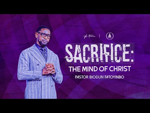 Sacrifice: The Mind Of Christ | Pastor Biodun Fatoyinbo | Tuesday Service 08-10-2024