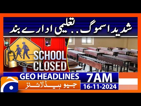 Educational Institutions Closed | Geo News 7 AM Headlines (16 Nov 2024)