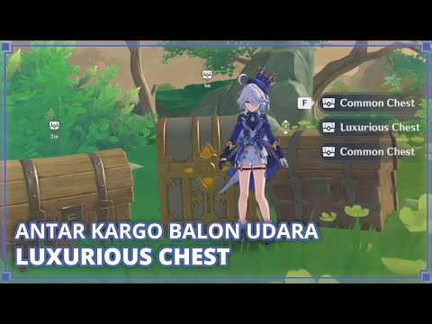 Tantangan Antar Kargo Balon Udara dan Luxurious Chest di Chizhang Wall