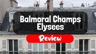 Balmoral Champs Elysees Review - Is This Paris Hotel Worth It?