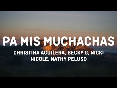 Christina Aguilera, Becky G, Nicki Nicole ft. Nathy Peluso – Pa Mis Muchachas (Letra/Lyrics)