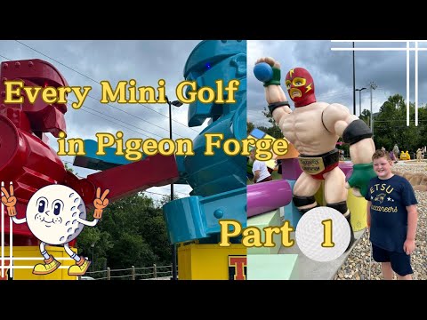 GOING TO EVERY MINI GOLF PLACE IN PIGEON FORGE