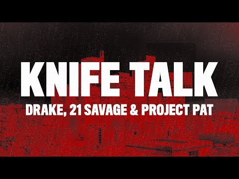 Drake - Knife Talk (Lyrics) ft. 21 Savage & Project Pat