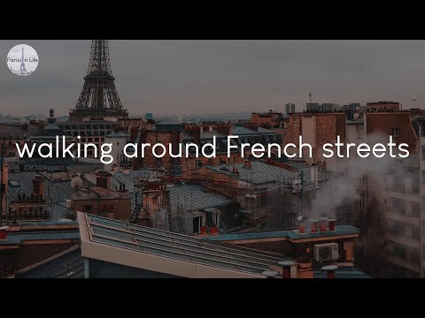 Songs for walking around French streets - French music