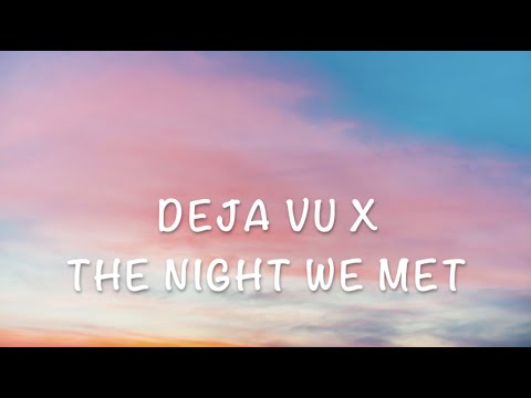 Deja Vu x The night we met (lyrics) [tik tok version]