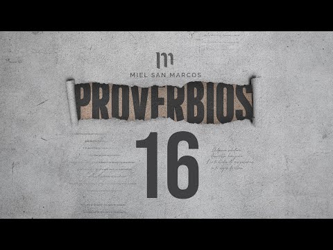 PROVERBIOS 16 con Miel San Marcos