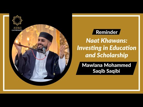 Naat Khawans: Investing in Education and Scholarship | Mawlana Mohammed Saqib Saqibi