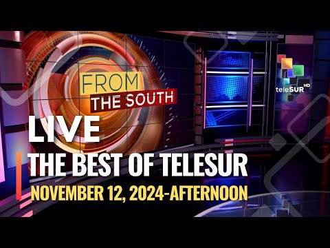 The Best of teleSUR NOVEMBER 12, 2024, AFTERNOON