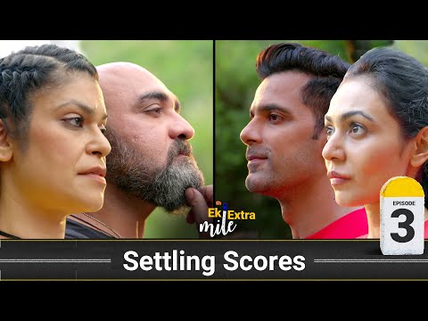 Settling Scores | Ek Extra Mile | Episode 3 | ft: Anuj Sachdeva, Meghana Kaushik, and Neev Ahuja