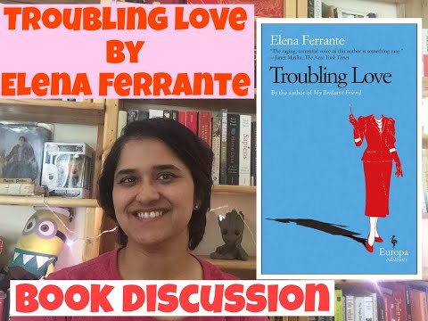 TROUBLING LOVE| ELENA FERRANTE| BOOK DISCUSSION