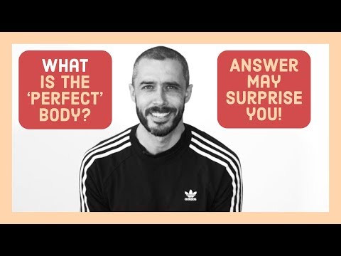 What is the perfect body? Answer might surprise you!