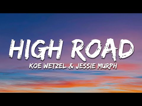 Koe Wetzel & Jessie Murph - High Road (Lyrics)